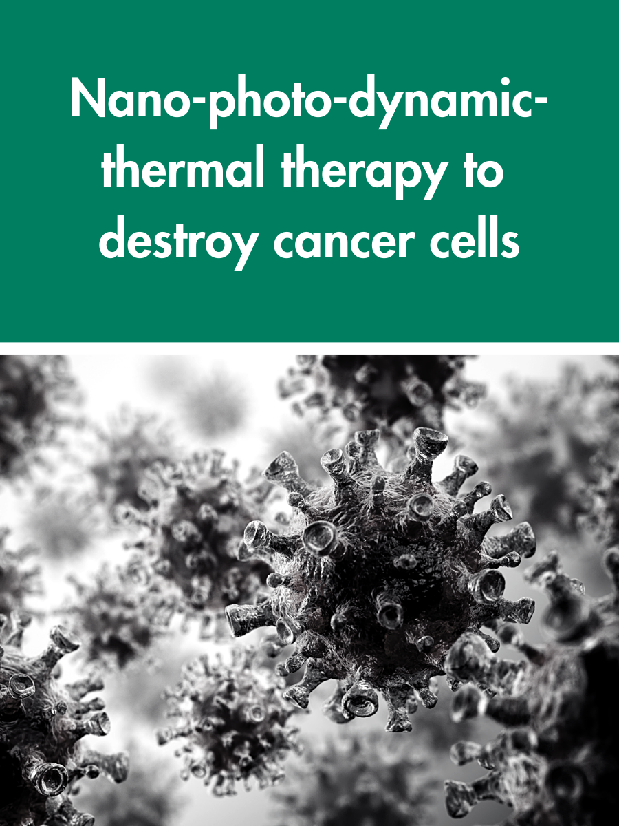 Illustration of cancer cells, with the words, Nano-photo-dynamic-thermal therapy to destroy cancer cells