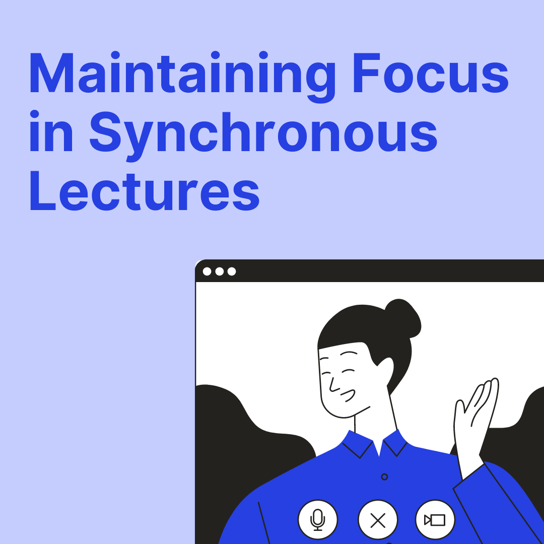 Bottom right corner is a graphic of a person in a video call (blue, white and black tones). Top left title text says Maintaining Focus in Synchronous Lectures.