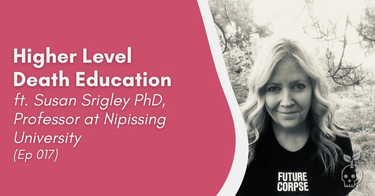 Susan Srigley Podcast - Higher Level Death Education